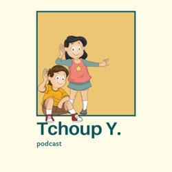 Tchoup Y. Podcast 