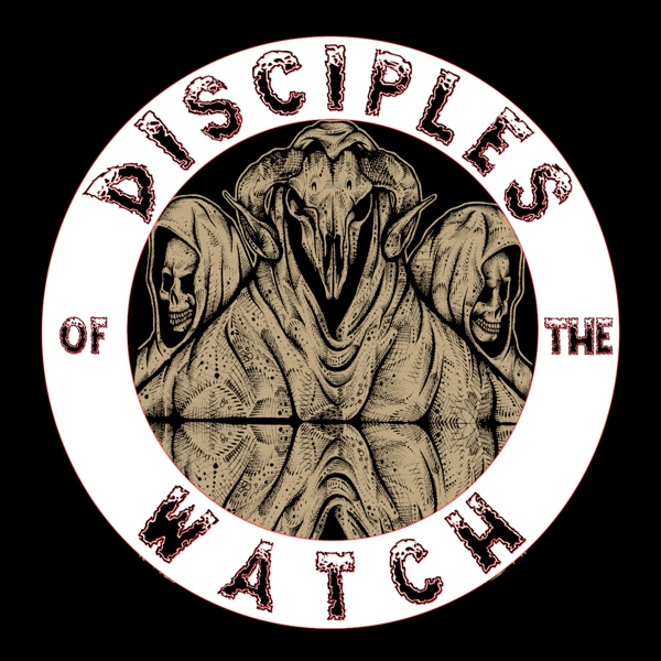 Disciples of the Watch Podcast
