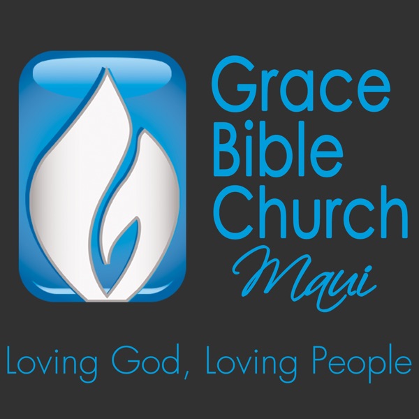 Grace Bible Church Maui Sermon Podcast
