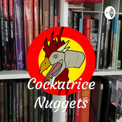 Cockatrice Nuggets - a D&D podcast