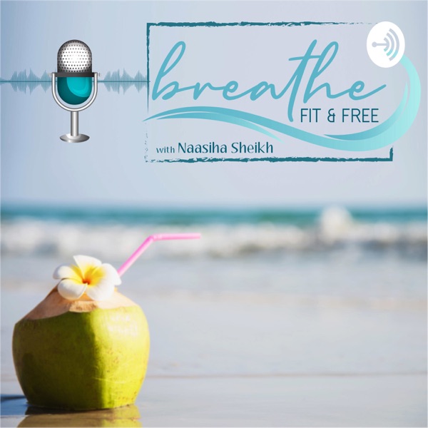 Breathe Fit and Free with Naasiha Sheikh