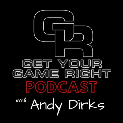 Get Your Game Right Podcast with Andy Dirks