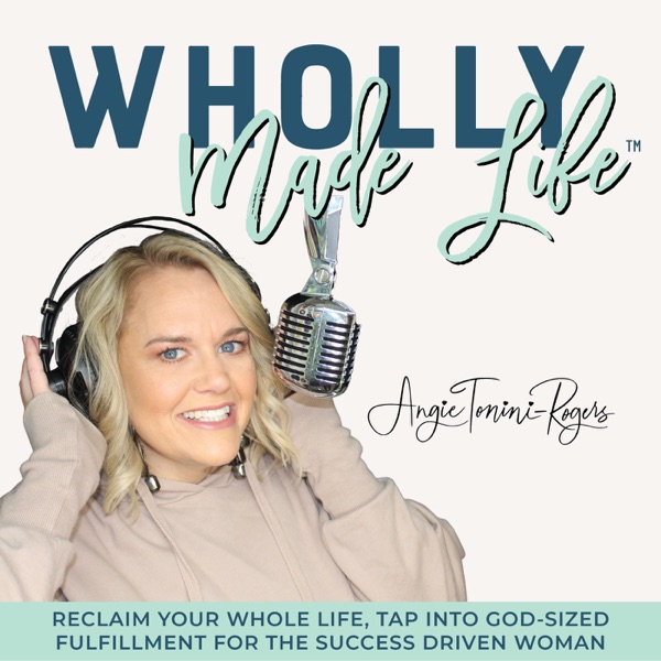 Wholly Made Life™- Courageous Action, Faith & Fulfillment in Motherhood, Mission, & Mindset: Faith-Led Mama, God-Led Marria