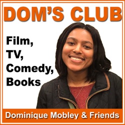 Dom's Club: Film, TV, Comedy & Books with Dominique Mobley