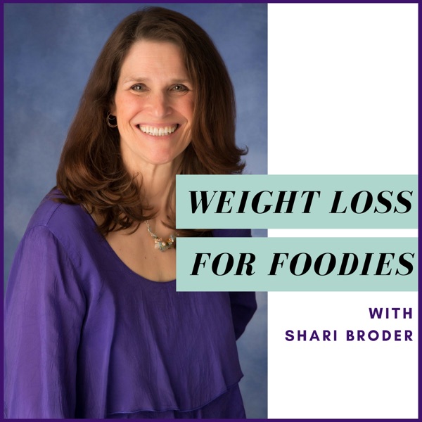 Weight Loss for Foodies podcast | Ditch the Diet and Lose Weight with Shari Broder | Life Coach School certified
