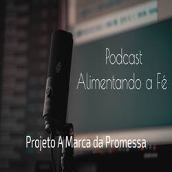 PodCast - Alimentando a Fé – Devocional da Meia Noite - 