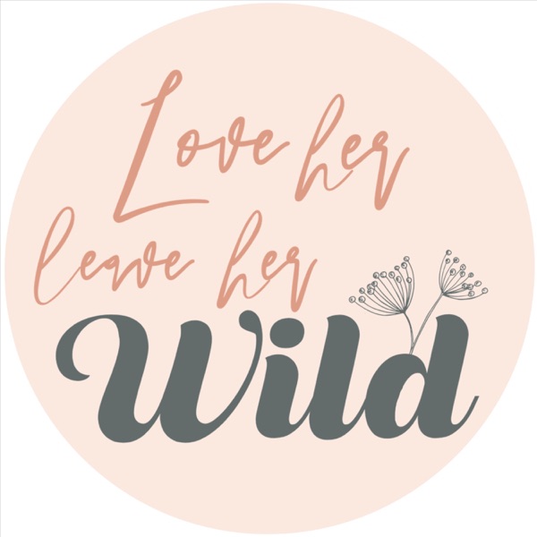Love her Leave her Wild Artwork