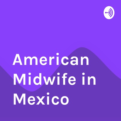 American Midwife in Mexico