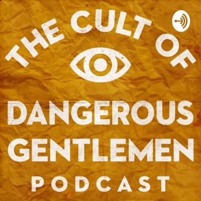 The Cult of Dangerous Gentlemen