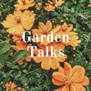 Garden Talks