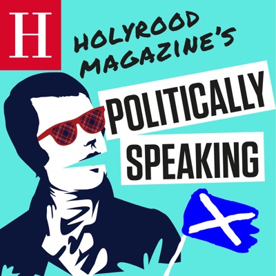 Politically Speaking: Scotland’s flagship political podcast