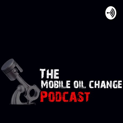 The Mobile Oil Change Podcast