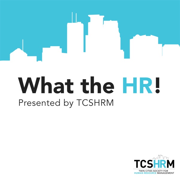 What The HR! TCSHRM HR Podcast