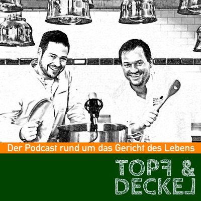 Topf & Deckel - der Podcast rund um das Gericht des Lebens