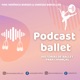 Podcast Ballet 