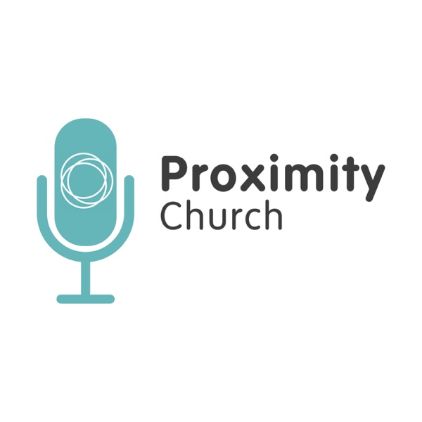Proximity Church Podcast