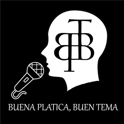 Buena Platica, Buen Tema Buena Platica, Buen Tema