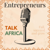 Entrepreneurs Talk Africa: Uncovering the Stories of Africa's Rising Business Stars - Gerald, Jason, and Marc