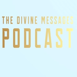 The Divine Messages Podcast