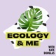 Ecology & Me