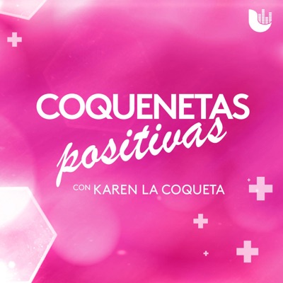 ‘Coquenetas Positivas’ con Karen ‘La Coqueta’ ‘Coquenetas Positivas’ con Karen ‘La Coqueta’