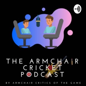 🏏Armchair Cricket Podcast 🎧