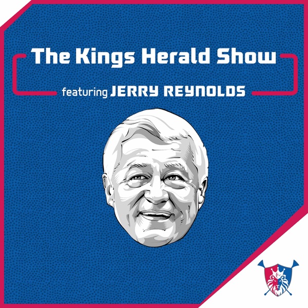 The Kings Herald Show | A Sacramento Kings podcast featuring Jerry Reynolds