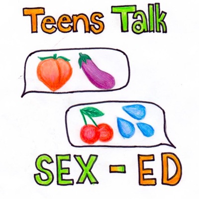 Teens Talk Sex Ed Teens Talk Sex Ed
