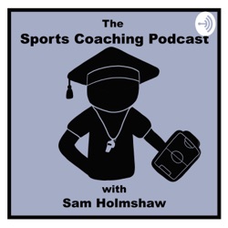 The Sports Coaching Podcast - S5EP11 - An insight on Coaching in Asia - Part 1