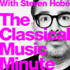 The Classical Music Minute - Steven Hobé, Composer & Host