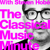 The Classical Music Minute - Steven Hobé, Composer & Host