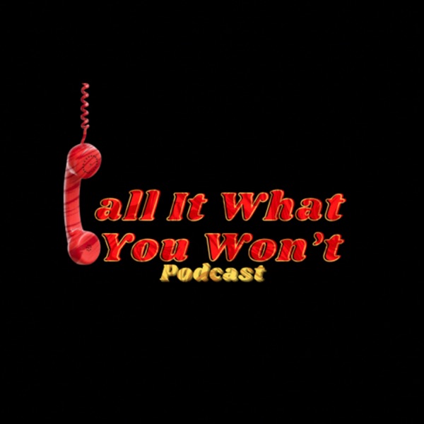 Call It What You Won’t Podcast Artwork