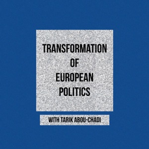 Transformation of European Politics Podcast