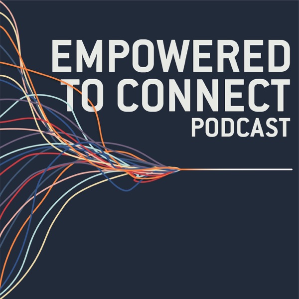 Empowered to Connect Podcast