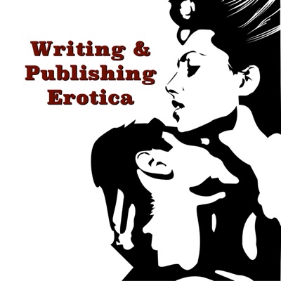 Writing and Publishing Erotica Podcast