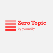 Zero Topic - ゼロトピック - - yamotty