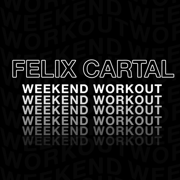 Felix Cartal - Weekend Workout