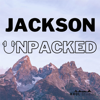 Jackson Unpacked - KHOL - Jackson Hole Community Radio