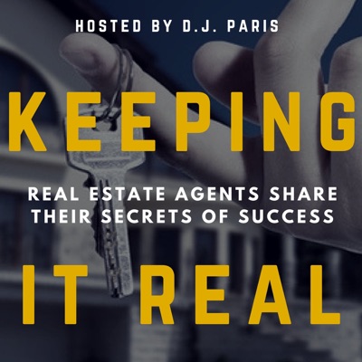 Keeping It Real Podcast • Secrets Of Top 1% REALTORS ® • Interviews With Real Estate Brokers & Agents:D.J. Paris