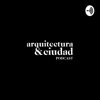 Arquitectura & Ciudad Podcast