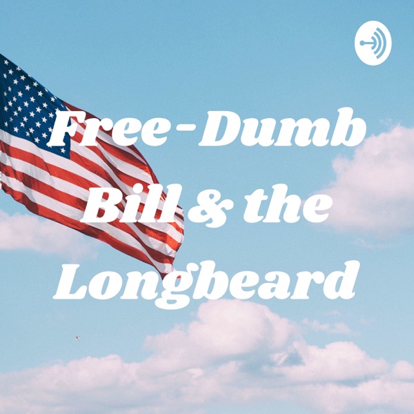 Free-Dumb Bill & the Longbeard