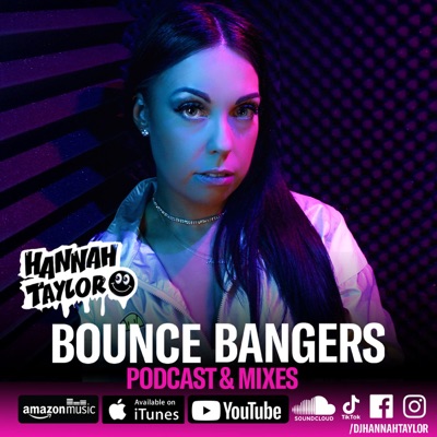 Bounce Bangers with Hannah Taylor - Podcast & Mixes:Hannah Taylor