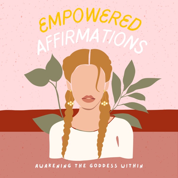 Empowered Affirmations: Awakening the Goddess Within