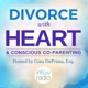 Divorce With Heart and Conscious Co-Parenting