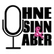 Ohne Sinn & Aber