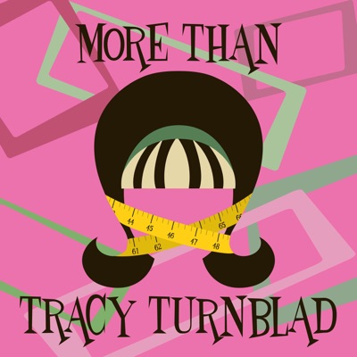 More Than Tracy Turnblad