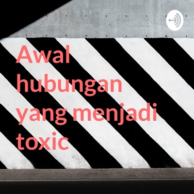 Awal hubungan yang menjadi toxic