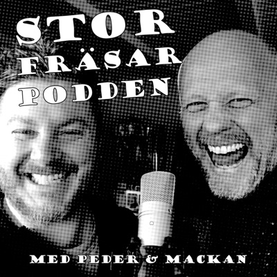 Storfräsarpodden:Peder Karlsson & Mackan Edlund