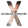 DAS EHRLICHE GESPRÄCH MIT X