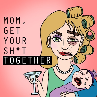 Mom, Get Your SH*T Together:Amy Albert